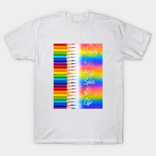 'Variety is the Spice of Life' typography, on a rainbow coloring crayon background. T-Shirt